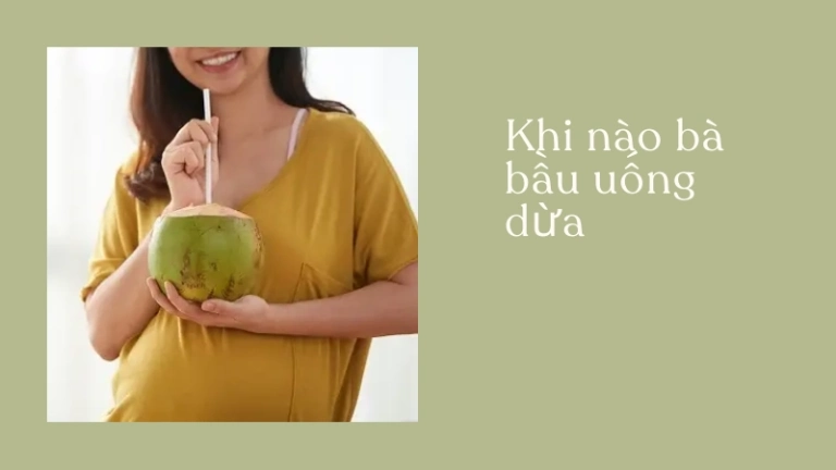 Bà bầu nên uống bao nhiêu nước dừa để con trắng trẻo?