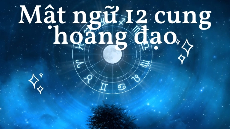 Khám phá mật ngữ 12 cung hoàng đạo- Những bí ẩn chưa từng kể