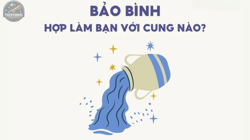 Cung Bảo Bình hợp với cung nào để tìm bạn đời lý tưởng