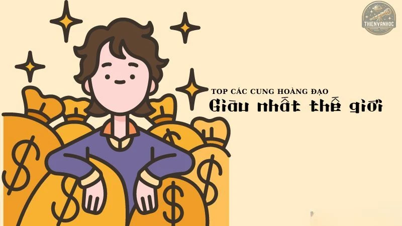 Cung hoàng đạo nào giàu nhất? Khám phá top 5 đáng ngưỡng mộ