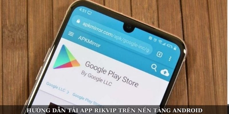 Hướng dẫn tải app Rikvip trên nền tảng Android