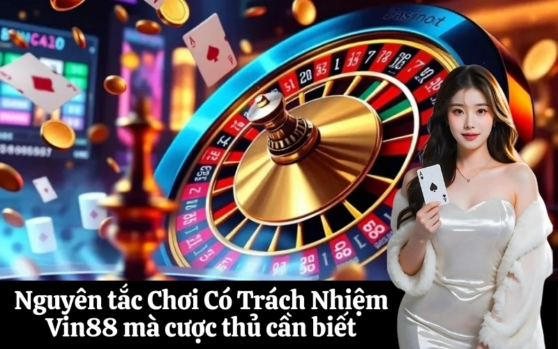 Tại sao chơi có trách nhiệm tại Vin88 lại quan trọng?