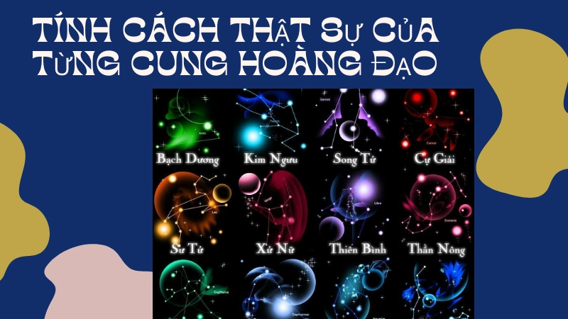 Tính cách thật sự của từng cung hoàng đạo