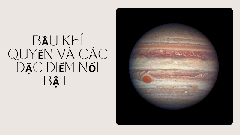 Cấu trúc bầu khí quyển sao Mộc và vết đỏ lớn đặc trưng