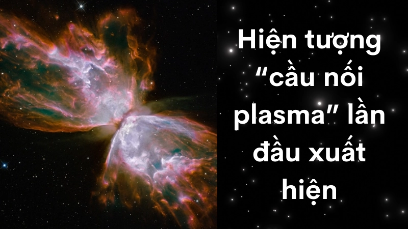 Hiện tượng “cầu nối plasma” lần đầu xuất hiện