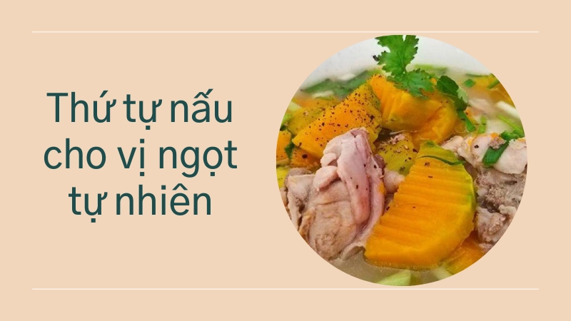 Thứ tự nấu giúp canh ngọt tự nhiên và chuẩn vị