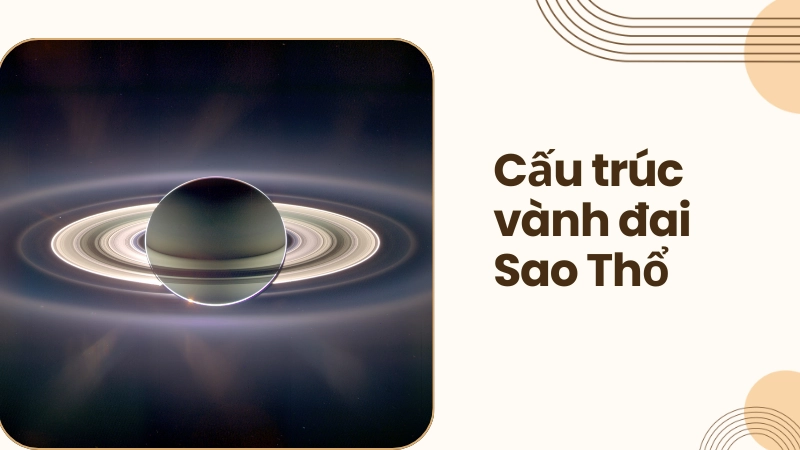 Sao Thổ có cấu tạo vành đai đặc biệt thế nào?