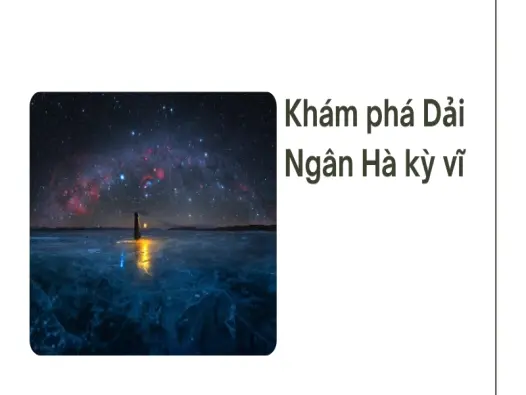 Dải Ngân Hà và loạt bí ẩn thiên văn kỳ vĩ nhất hấp dẫn mở