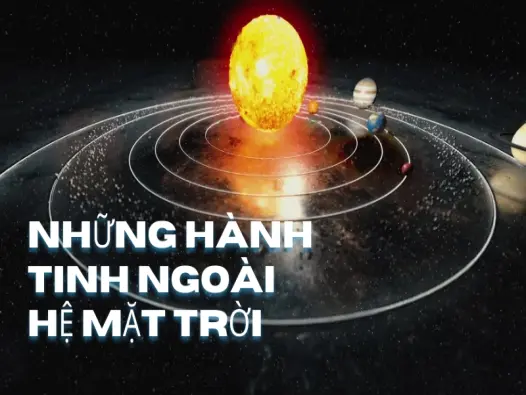 Những hành tinh ngoài hệ Mặt Trời bí ẩn và kỳ thú nhất vũ trụ