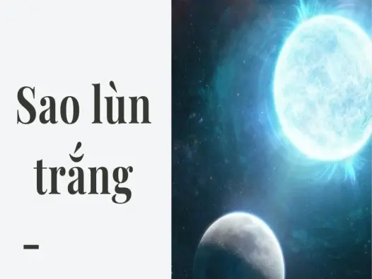 Sao lùn trắng là gì mà khiến giới thiên văn kinh ngạc
