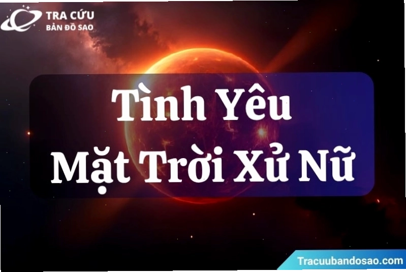Tình yêu của người có Mặt Trời trong cung hoàng đạo Xử Nữ