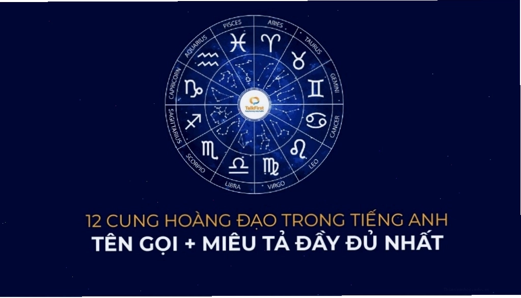 Tổng quan 12 chòm sao trong chiêm tinh học và tên gọi tiếng Anh của chúng