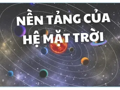 Nền tảng của hệ mặt trời - Và sự hình thành của nó