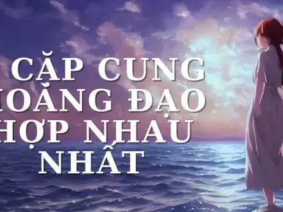 Khám phá 6 cặp cung hoàng đạo hợp nhau nhất trong tình yêu