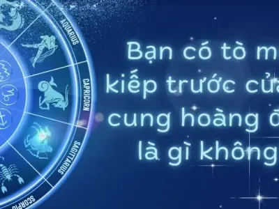 Bạn có tò mò kiếp trước của 12 cung hoàng đạo là gì không?