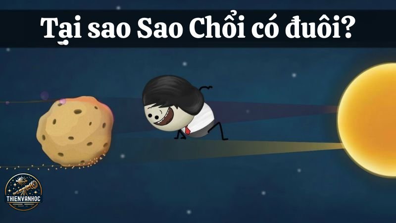 Lý giải tại sao sao chổi có đuôi 