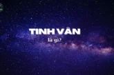 Khám phá tinh vân là gì? Quá trình hình thành tinh vân