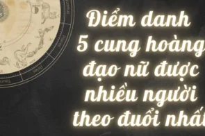 Điểm danh 5 cung hoàng đạo nữ được nhiều người theo đuổi nhất