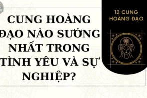 Cung hoàng đạo nào sướng nhất trong tình yêu và sự nghiệp?