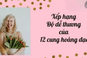 Bật mí độ dễ thương của 12 cung hoàng đạo theo tính cách