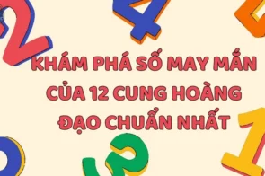 Khám phá số may mắn của 12 cung hoàng đạo chuẩn nhất